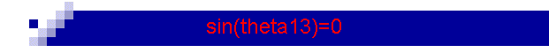 sin(theta13)=0