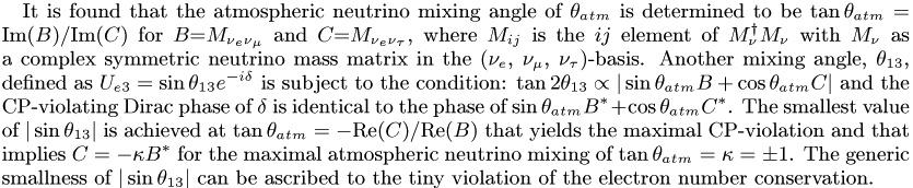 It is found that the atmospheric neutrino mixing angle of \theta_{atm} is determined to be \tan\theta_{atm}=Im(B)/Im(C) for B=M_{\nu_e\nu_\mu} and C=M_{\nu_e\nu_\tau}, where M_{ij} is the ij element of M^\dagger_\nu M_\nu with M_\nu as a complex symmetric neutrino mass matrix in the (\nu_e, \nu_\mu, \nu_\tau)-basis. Another mixing angle, \theta_{13}, defined as U_{e3} = \sin\theta_{13}e^{-i\delta} is subject to the condition: \tan 2\theta_{13} \propto |\sin\theta_{atm}B+\cos\theta_{atm}C| and the CP-violating Dirac phase of \delta is identical to the phase of \sin\theta_{atm}B^\ast+\cos\theta_{atm}C^\ast. The smallest value of |\sin \theta_{13}| is achieved at \tan\theta_{atm}=-Re(C)/Re(B) that yields the maximal CP-violation and that implies C=-\kappa B^\ast for the maximal atmospheric neutrino mixing of \tan\theta_{atm}=\kappa=\pm 1. The generic smallness of |\sin \theta_{13}| can be ascribed to the tiny violation of the electron number conservation.