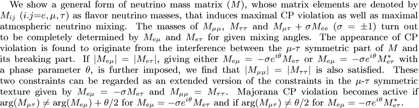 We show a general form of neutrino mass matrix (M), whose matrix elements are denoted by M_{ij} (i.j=e, mu, tau) as flavor neutrino masses, that induces maximal CP violation as well as maximal atmospheric neutrino mixing. The masses of M_{mu mu}, M_{tau tau} and M_{mu tau}+sigma M_{ee} (sigma =\pm 1) turn out to be completely determined by M_{e mu} and M_{e tau} for given mixing angles. The appearance of CP violation is found to originate from the interference between the mu-tau symmetric part of M and its breaking part. If |M_{e mu}|=|M_{e tau}|, giving either M_{e mu}=-sigma e^{i theta} M_{e tau} or M_{e mu}=-sigma e^{i theta}M*_{e tau} with a phase parameter theta, is further imposed, we find that |M_{mu mu}|=|M_{tau tau}|is also satisfied. These two constraints can be regarded as an extended version of the constraints in the mu-tau symmetric texture given by M_{e mu}=-sigma M_{e tau} and M_{mu mu}=M_{tau tau}. Majorana CP violation becomes active if arg(M_{mu tau})\neq arg(M_{e mu})+theta/2 for M_{e mu}=-sigma e^{i theta} M_{e tau} and if arg(M_{mu tau})\neq theta/2 for M_{e mu}=-sigma e^{i theta} M*_{e tau}..