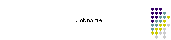 --Jobname